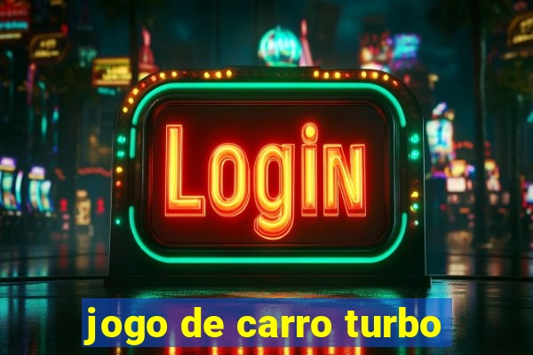 jogo de carro turbo